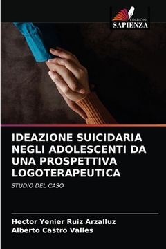 portada Ideazione Suicidaria Negli Adolescenti Da Una Prospettiva Logoterapeutica (en Italiano)