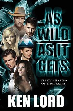 portada As Wild as it Gets: Fifty Shades of Disbelief (en Inglés)