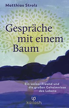 portada Gespräche mit Einem Baum: Ein Weiser Freund und die Großen Geheimnisse des Lebens (en Alemán)