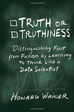 portada Truth or Truthiness: Distinguishing Fact from Fiction by Learning to Think Like a Data Scientist