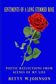 portada Sentiments of a Long Stemmed Rose: Poetic Reflections from Scenes of My Life (en Inglés)