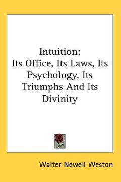 portada intuition: its office, its laws, its psychology, its triumphs and its divinity (en Inglés)