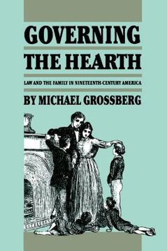 portada governing the hearth: law and the family in nineteenth-century america (in English)