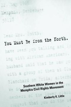 portada you must be from the north: southern white women in the memphis civil rights movement (en Inglés)