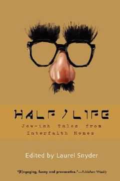 portada half/life: jew-ish tales from interfaith homes (en Inglés)