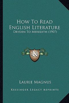 portada how to read english literature: dryden to meredith (1907)