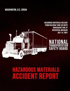 portada Hazardous Materials Accident Report: Hazardous Materials Release From Railroad Tank Car With Subsequent Fire at Riverview, Michigan-July 14, 2001 (en Inglés)