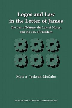 portada logos and law in the letter of james: the law of nature, the law of moses, and the law of freedom (en Inglés)