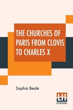 portada The Churches Of Paris From Clovis To Charles X (en Inglés)