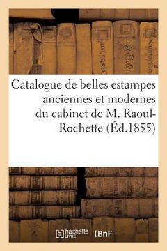 portada Catalogue de Belles Estampes Anciennes Et Modernes Du Cabinet de M. Raoul-Rochette (in French)