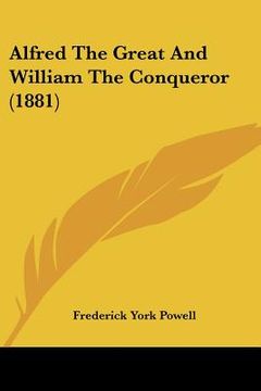 portada alfred the great and william the conqueror (1881) (en Inglés)