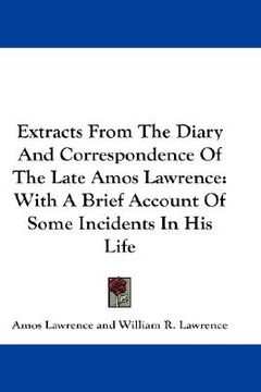 portada extracts from the diary and correspondence of the late amos lawrence: with a brief account of some incidents in his life