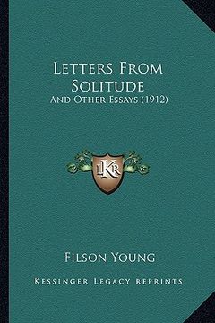 portada letters from solitude: and other essays (1912) and other essays (1912) (en Inglés)