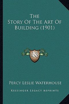 portada the story of the art of building (1901)