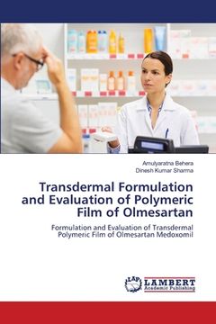 portada Transdermal Formulation and Evaluation of Polymeric Film of Olmesartan (in English)