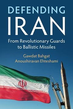 portada Defending Iran: From Revolutionary Guards to Ballistic Missiles (en Inglés)