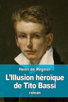 portada L'Illusion héroïque de Tito Bassi (in French)