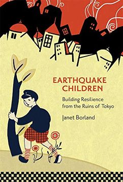 portada Earthquake Children: Building Resilience From the Ruins of Tokyo: 434 (Harvard East Asian Monographs) (en Inglés)
