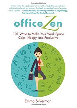 portada Office Zen: 101 Ways to Make Your Work Space Calm, Happy, and Productive