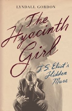 portada The Hyacinth Girl - T. S. Eliot`S Hidden Muse (en Inglés)