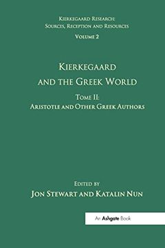 portada Volume 2, Tome ii: Kierkegaard and the Greek World - Aristotle and Other Greek Authors (Kierkegaard Research: Sources, Reception and Resources) (en Inglés)