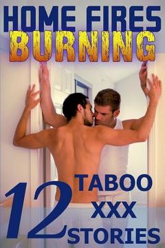 portada Home Fires Burning: Twelve Taboo XXX Stories: Gay Erotica (en Inglés)