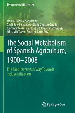 portada The Social Metabolism of Spanish Agriculture, 1900-2008: The Mediterranean Way Towards Industrialization (en Inglés)
