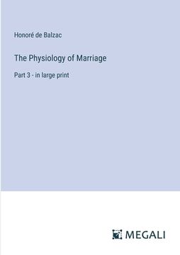 portada The Physiology of Marriage: Part 3 - in large print (en Inglés)