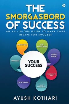 portada The Smorgasbord of Success: An All-in-One Guide to Make Your Recipe for Success (in English)