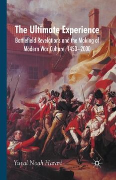 portada The Ultimate Experience: Battlefield Revelations and the Making of Modern War Culture, 1450-2000 (in English)
