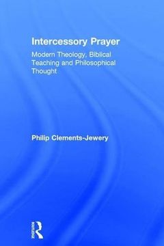 portada Intercessory Prayer: Modern Theology, Biblical Teaching and Philosophical Thought