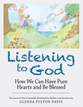 portada Listening to God: How We Can Have Pure Hearts and Be Blessed