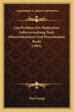 portada Das Problem Der Stadtischen Selbstverwaltung Nach Osterreichischem Und Preussischem Recht (1905) (en Alemán)