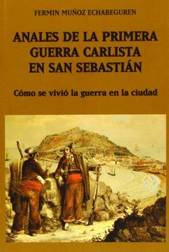 portada Anales de la Primera Guerra Carlista en san Sebastian (Temas Donostiarras)