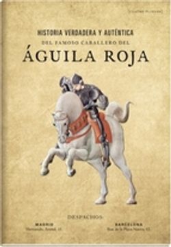 portada HISTORIA VERDADERA Y AUTENTICA DEL FAMOSO CABALLERO DEL AGUILA RO JA (En papel)