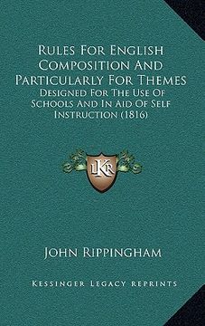 portada rules for english composition and particularly for themes: designed for the use of schools and in aid of self instruction (1816) (en Inglés)