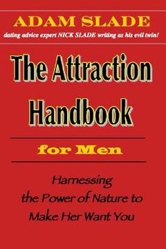 portada The Attraction Handbook for Men: Harnessing the Power of Nature to Make Her Want You (en Inglés)