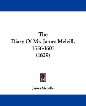 portada the diary of mr. james melvill, 1556-1601 (1829) (en Inglés)