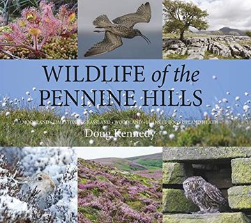 portada Wildlife of the Pennine Hills: Moorland: Limestone: Grassland: Woodland: Blanket Bog: Upland Heath