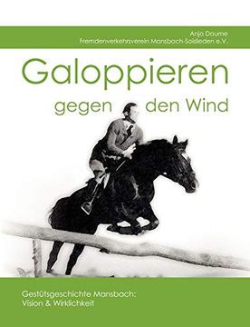 portada Galoppieren Gegen den Wind: Gestütsgeschichte Mansbach (en Alemán)