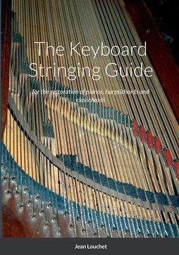 portada The Keyboard Stringing Guide: for the restoration of pianos, harpsichords and clavichords (en Inglés)
