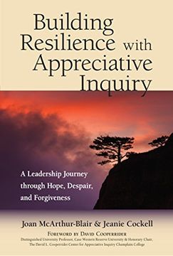 portada Building Resilience With Appreciative Inquiry: A Leadership Journey Through Hope, Despair, and Forgiveness (en Inglés)