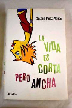 portada La Vida es Corta Pero Ancha (in Spanish)