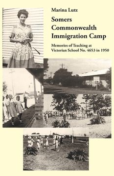 portada Somers Commonwealth Immigration Camp: Memories of Teaching at Victorian School no. 4653 in 1950 