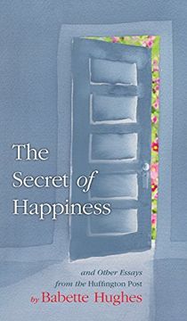 portada The Secret of Happiness: And Other Essays From The Huffington Post