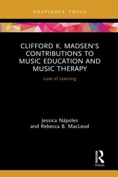 portada Clifford k. Madsen's Contributions to Music Education and Music Therapy: Love of Learning (en Inglés)