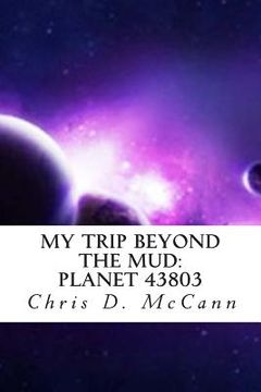 portada My Trip Beyond the Mud: Planet 43803 (en Inglés)