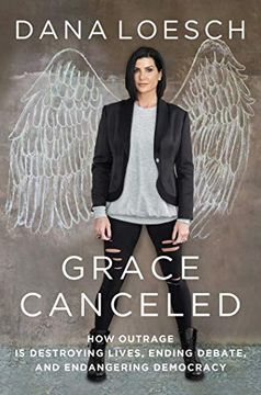 portada Grace Canceled: How Outrage is Destroying Lives, Ending Debate, and Endangering Democracy (en Inglés)