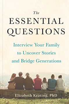 portada The Essential Questions: Interview Your Family to Uncover Stories and Bridge Generations (in English)