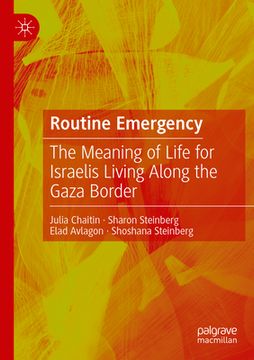 portada Routine Emergency: The Meaning of Life for Israelis Living Along the Gaza Border 